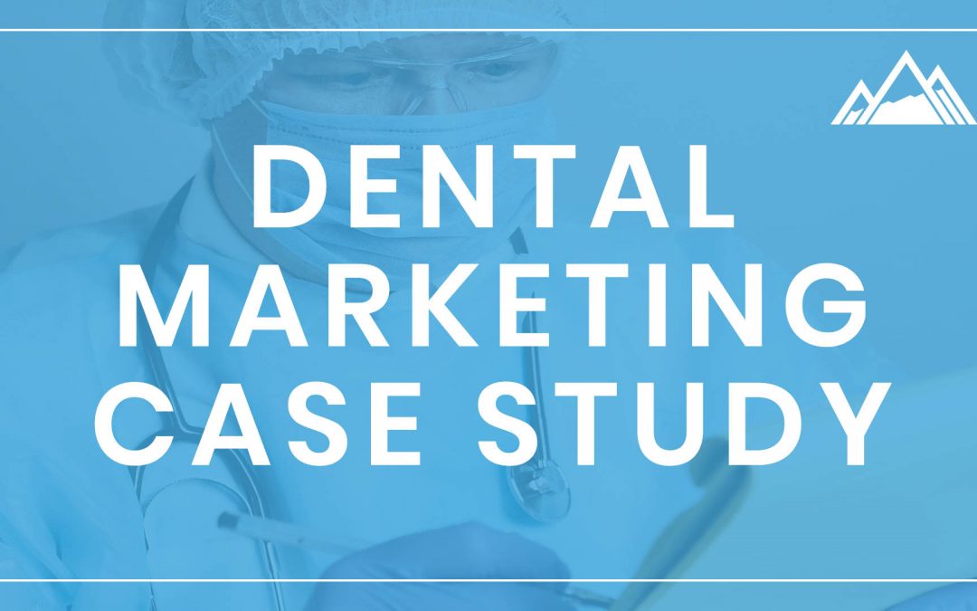 Dental Practice Marketing – Case Study