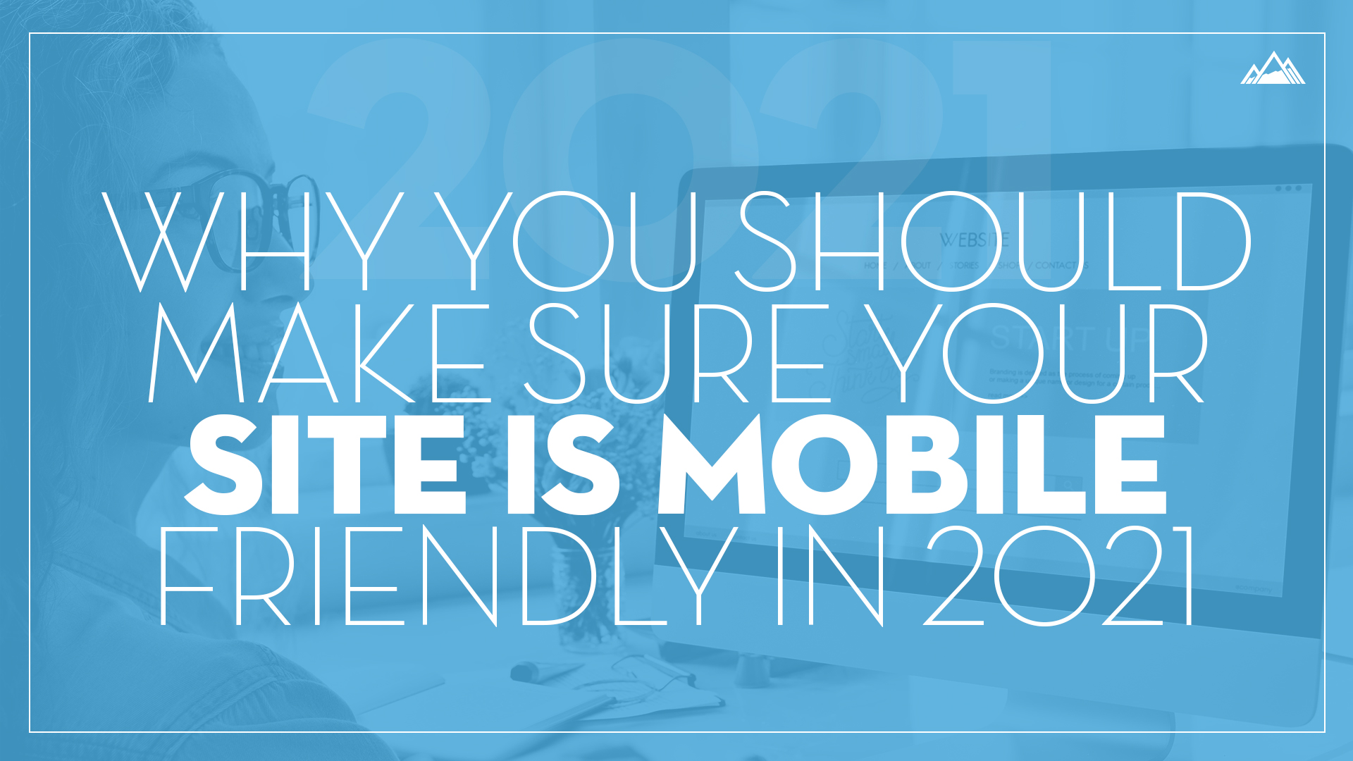 These Are The Reasons Why You Need A Mobile-friendly Website In 2021