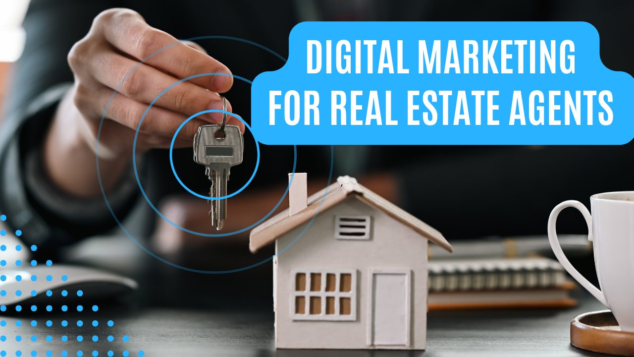 Beyond Brochures: Mastering Digital Marketing for Real Estate Agents
