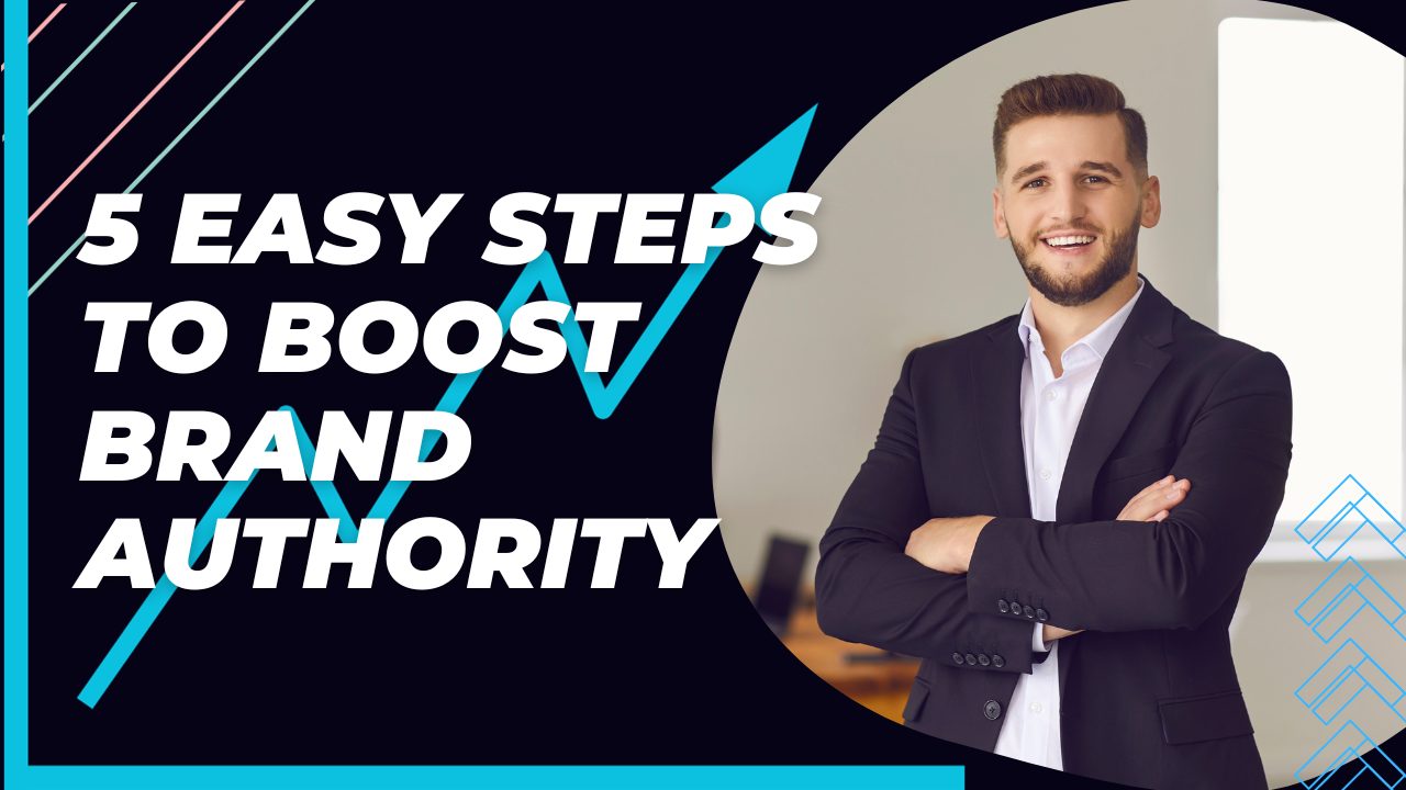 5 Easy Steps to Boost Brand Authority