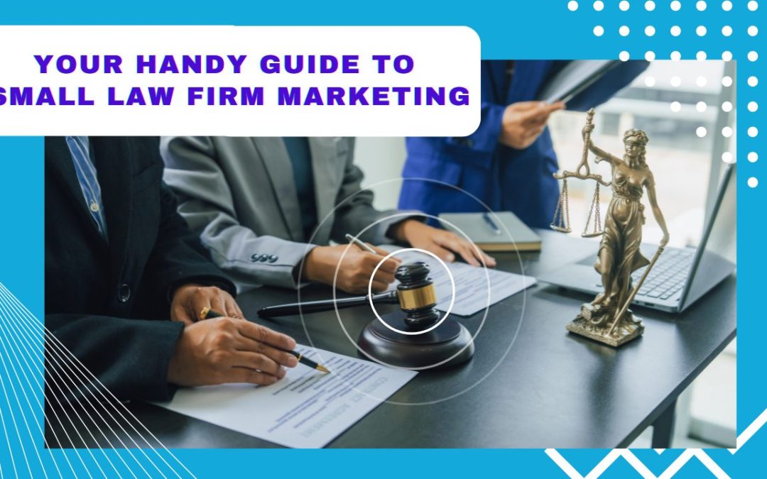 Your handy guide to small law firm marketing