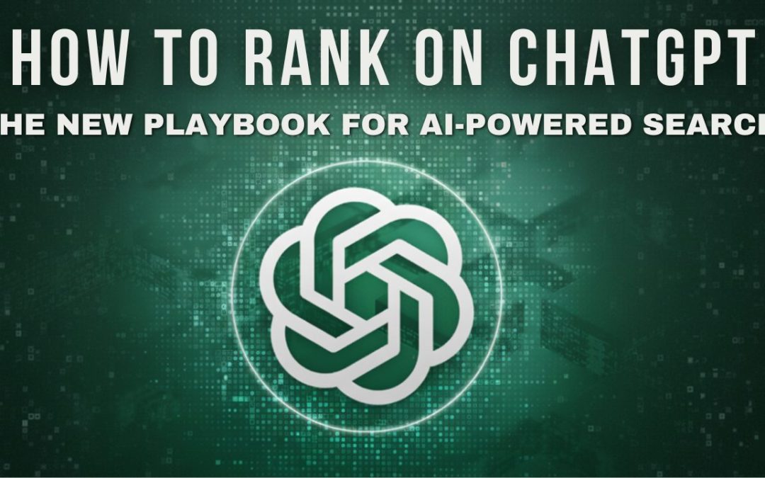 How to Rank on ChatGPT: The New Playbook for AI-Powered Search