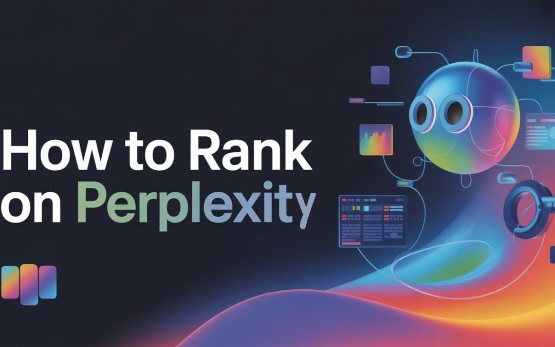 The AI LLM (GEO) Playbook: How to Rank on Perplexity And Why Your Old SEO Won’t Work On Its Own