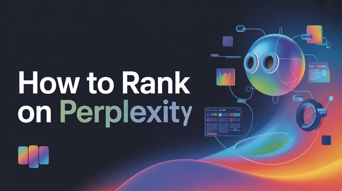 The AI LLM (GEO) Playbook: How to Rank on Perplexity And Why Your Old SEO Won’t Work On Its Own