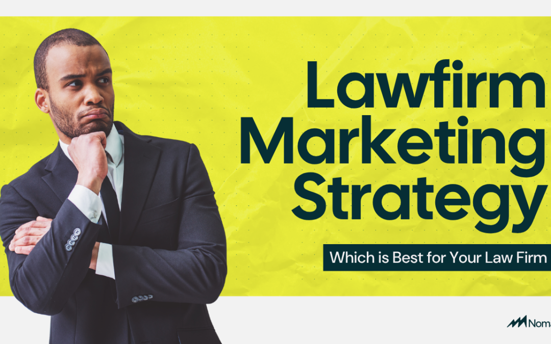 Law Firm Marketing Strategy: Which Marketing Strategy Is Best for Your Law Firm?