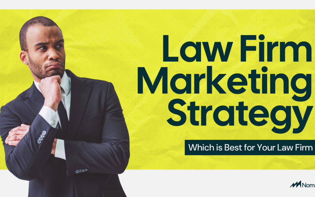 Law Firm Marketing Strategy: Which Marketing Strategy Is Best for Your Law Firm?